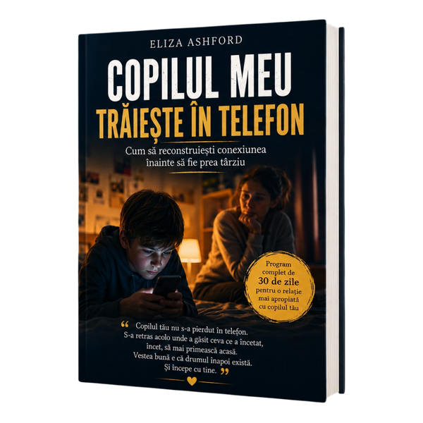 COPILUL MEU TRĂIEȘTE ÎN TELEFON